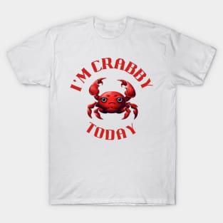 I'm Crabby Today Pun T-Shirt